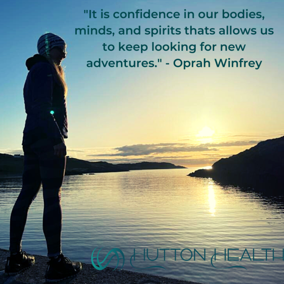 confidence in our bodies, minds and spirits allows us to keep looking for new adventures