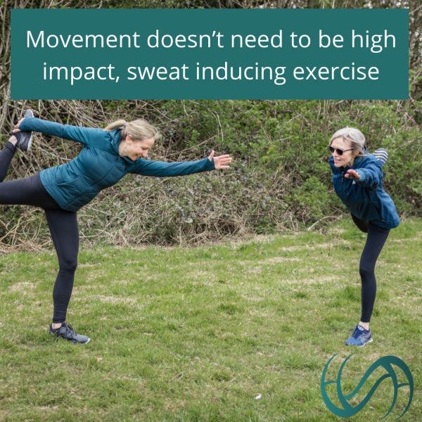 Movement doesn't need to be high impact, sweat inducing exercise