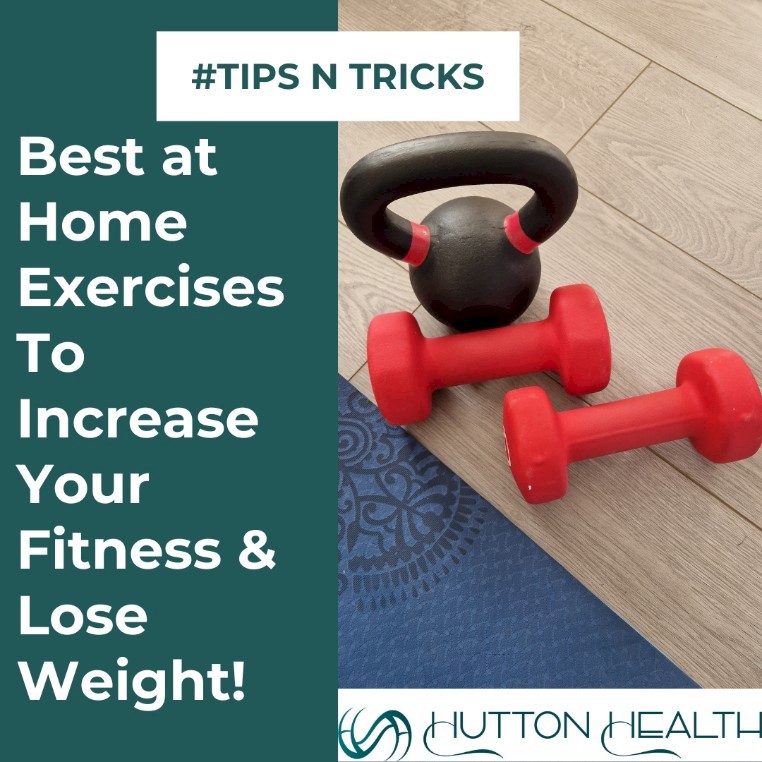 Best At Home Exercises To Increase Your Fitness And Lose Weight Hutton 