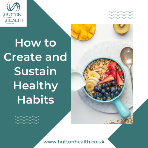 How to Create and Sustain Healthy Habits