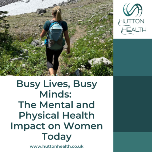 Busy Lives, Busy Minds: The Mental and Physical Health Impact on Women Today