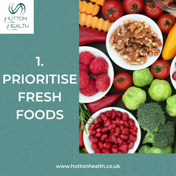 1.	Prioritise fresh foods